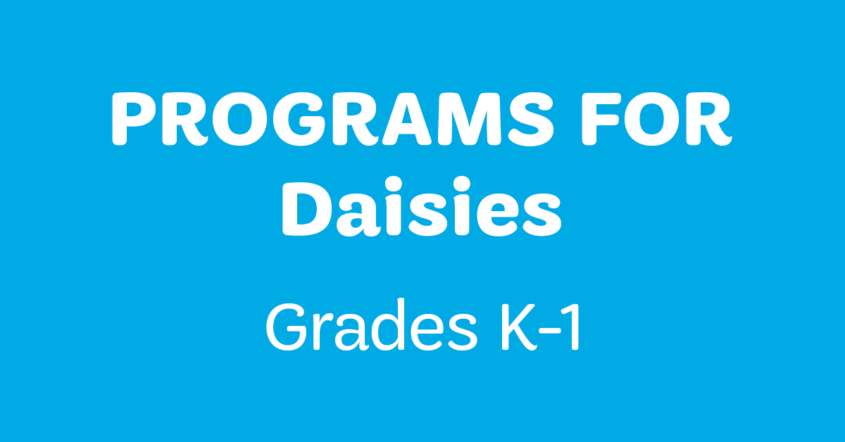 Programs for Daisies (Grades K-1)